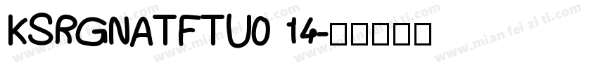 KSRGNATFTU0 14字体转换